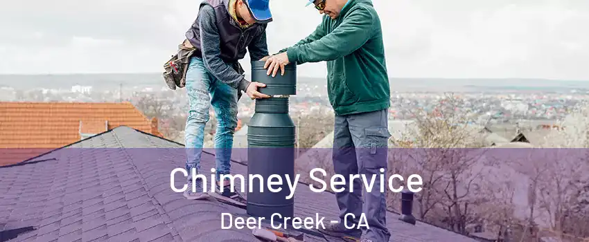 Chimney Service Deer Creek - CA