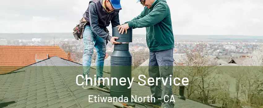 Chimney Service Etiwanda North - CA