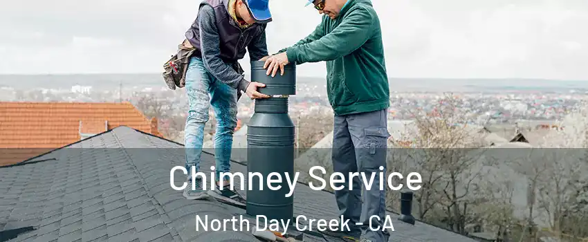 Chimney Service North Day Creek - CA