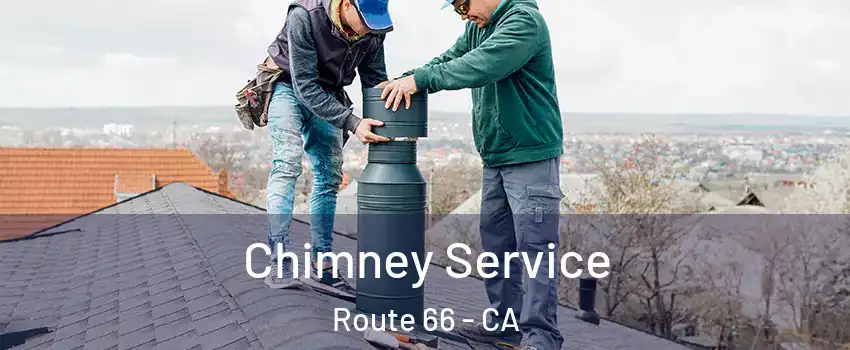 Chimney Service Route 66 - CA