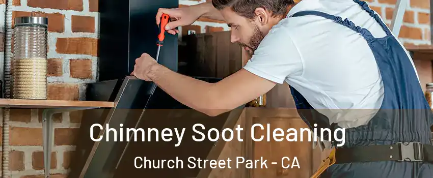 Chimney Soot Cleaning Church Street Park - CA