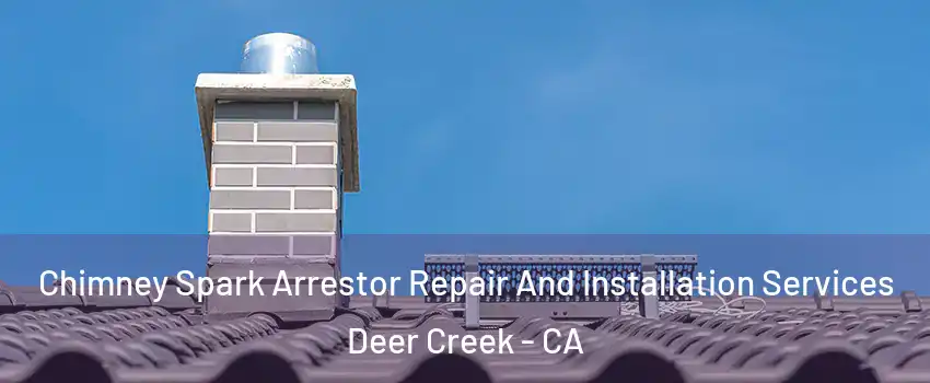 Chimney Spark Arrestor Repair And Installation Services Deer Creek - CA