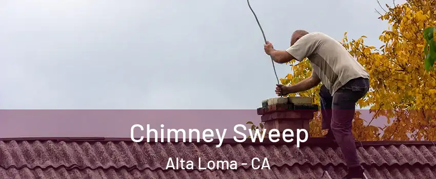 Chimney Sweep Alta Loma - CA