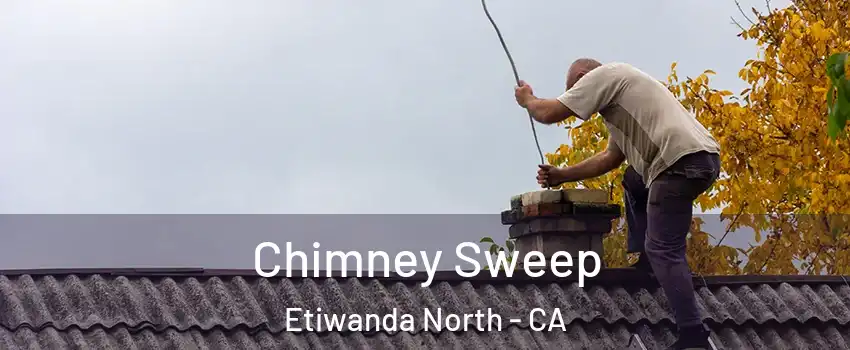 Chimney Sweep Etiwanda North - CA