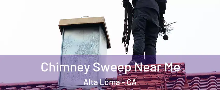 Chimney Sweep Near Me Alta Loma - CA