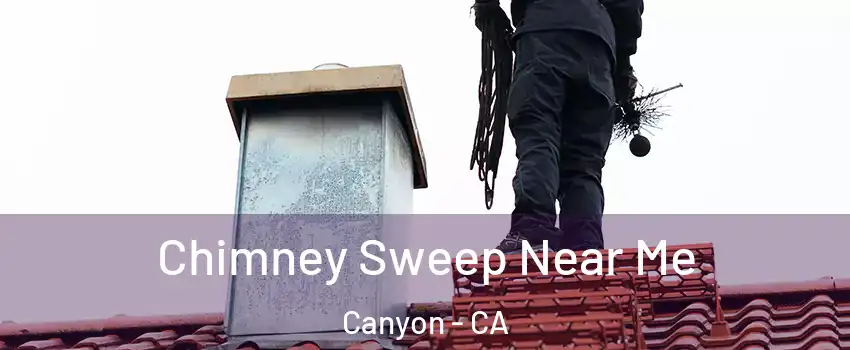 Chimney Sweep Near Me Canyon - CA