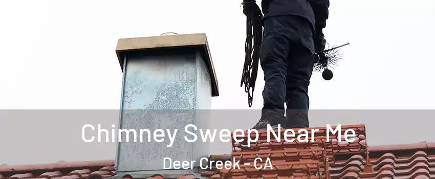 Chimney Sweep Near Me Deer Creek - CA