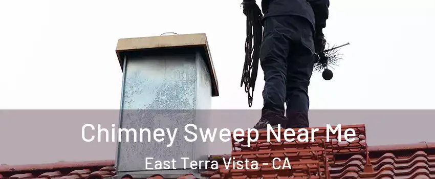 Chimney Sweep Near Me East Terra Vista - CA