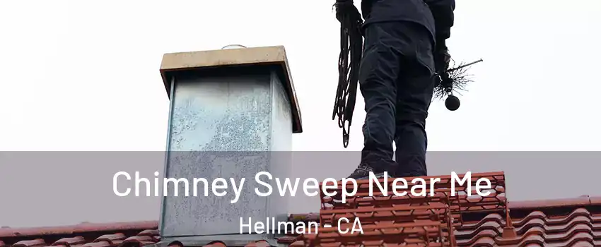 Chimney Sweep Near Me Hellman - CA