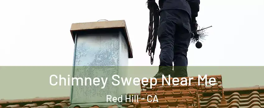 Chimney Sweep Near Me Red Hill - CA