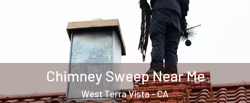 Chimney Sweep Near Me West Terra Vista - CA
