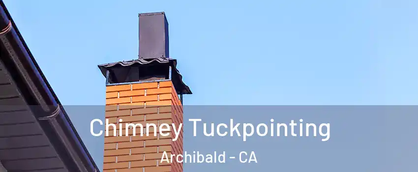 Chimney Tuckpointing Archibald - CA