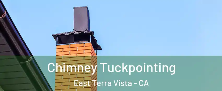 Chimney Tuckpointing East Terra Vista - CA