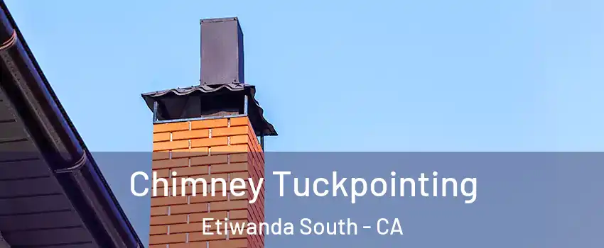 Chimney Tuckpointing Etiwanda South - CA