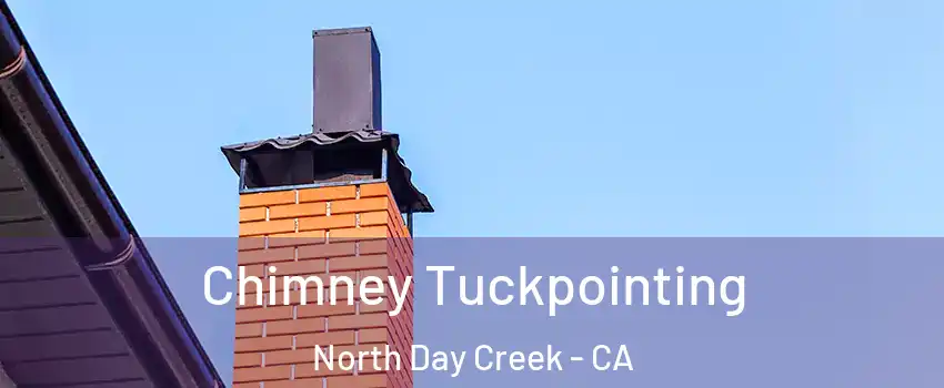 Chimney Tuckpointing North Day Creek - CA