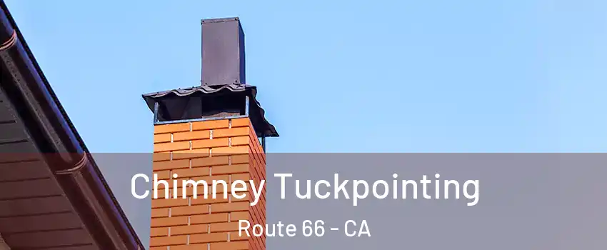 Chimney Tuckpointing Route 66 - CA