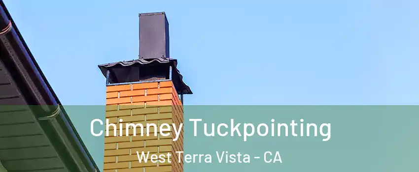 Chimney Tuckpointing West Terra Vista - CA
