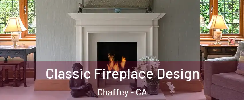 Classic Fireplace Design Chaffey - CA