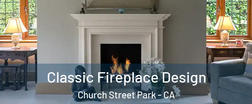 Classic Fireplace Design Church Street Park - CA