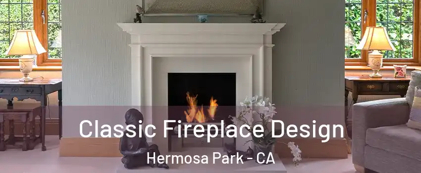 Classic Fireplace Design Hermosa Park - CA