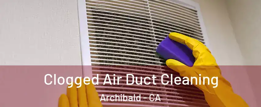 Clogged Air Duct Cleaning Archibald - CA