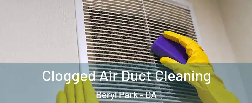 Clogged Air Duct Cleaning Beryl Park - CA