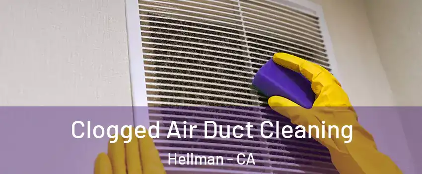 Clogged Air Duct Cleaning Hellman - CA