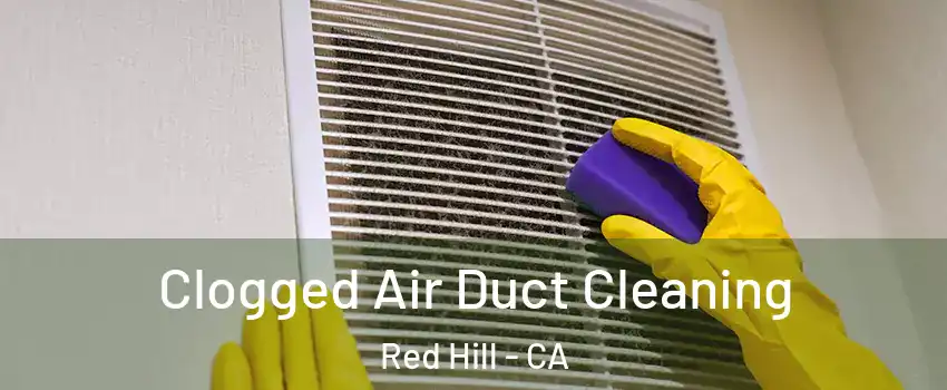 Clogged Air Duct Cleaning Red Hill - CA