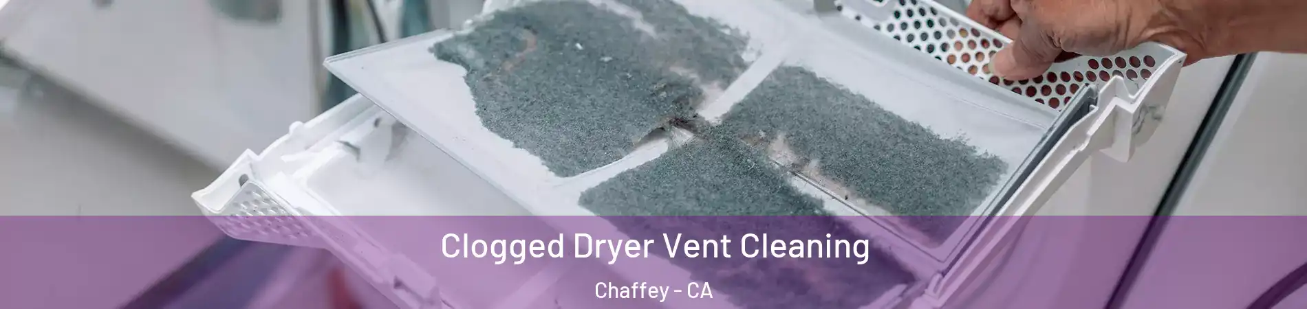 Clogged Dryer Vent Cleaning Chaffey - CA