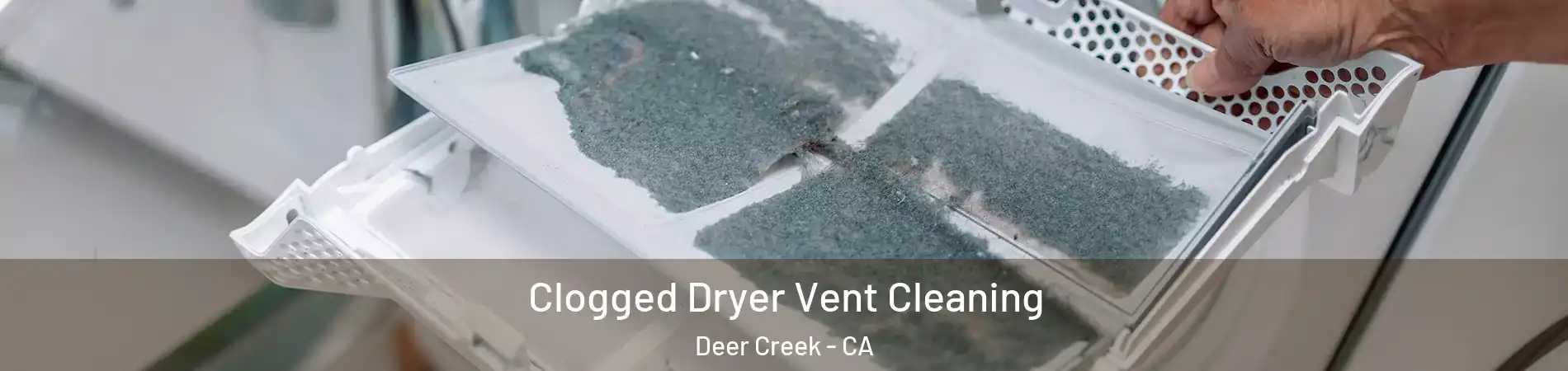 Clogged Dryer Vent Cleaning Deer Creek - CA