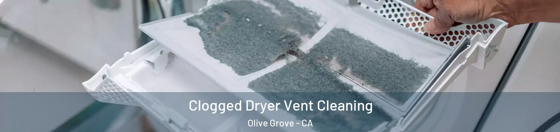 Clogged Dryer Vent Cleaning Olive Grove - CA
