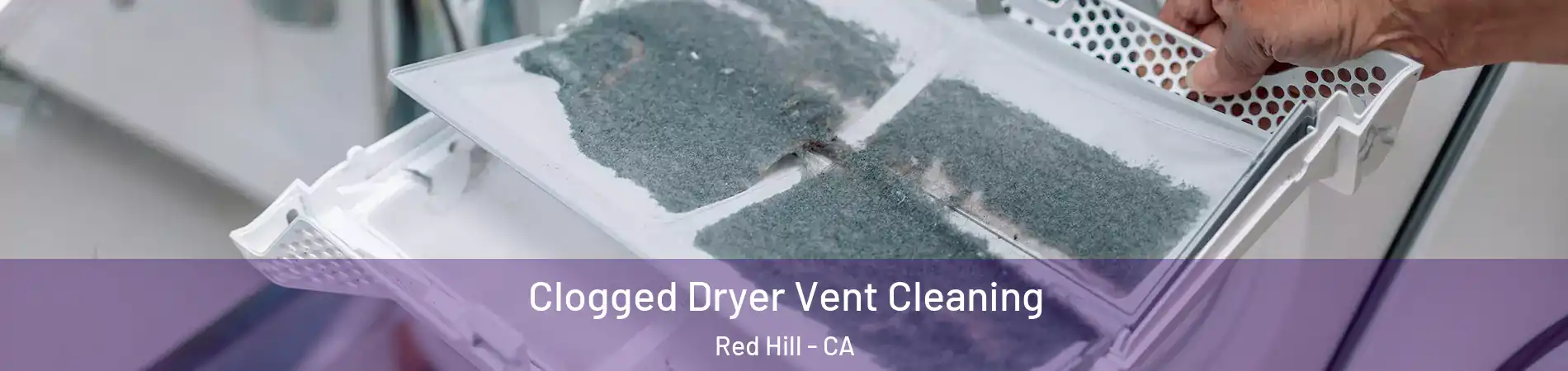 Clogged Dryer Vent Cleaning Red Hill - CA