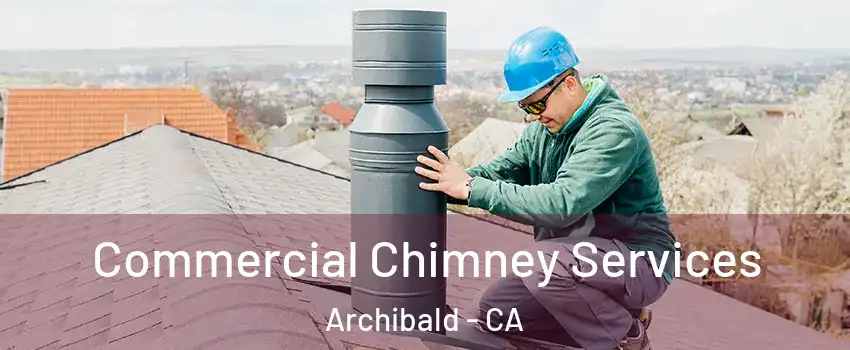 Commercial Chimney Services Archibald - CA