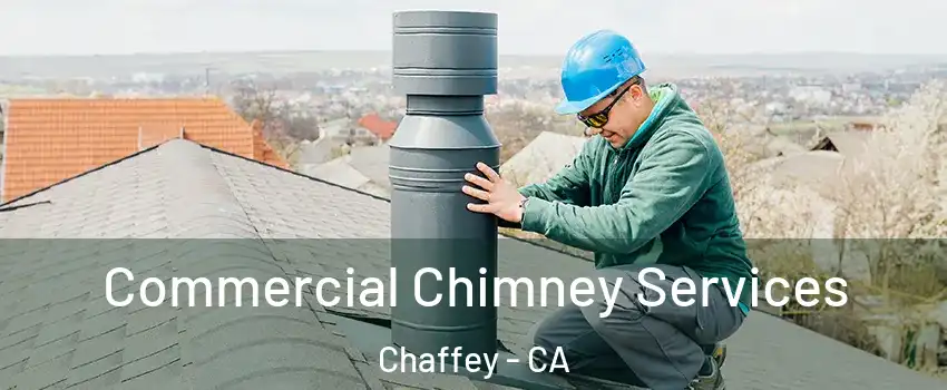 Commercial Chimney Services Chaffey - CA