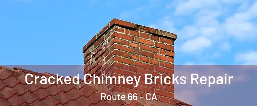 Cracked Chimney Bricks Repair Route 66 - CA