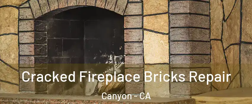 Cracked Fireplace Bricks Repair Canyon - CA