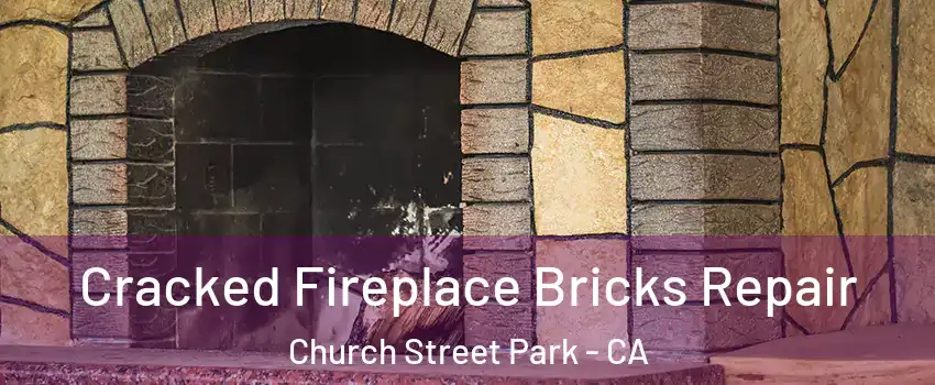 Cracked Fireplace Bricks Repair Church Street Park - CA