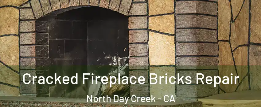 Cracked Fireplace Bricks Repair North Day Creek - CA
