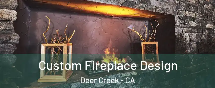 Custom Fireplace Design Deer Creek - CA