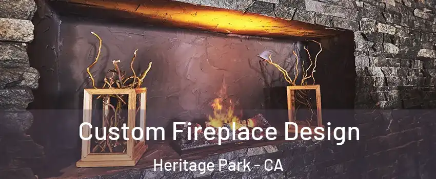 Custom Fireplace Design Heritage Park - CA