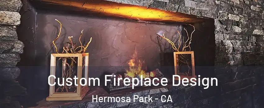 Custom Fireplace Design Hermosa Park - CA