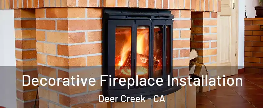 Decorative Fireplace Installation Deer Creek - CA