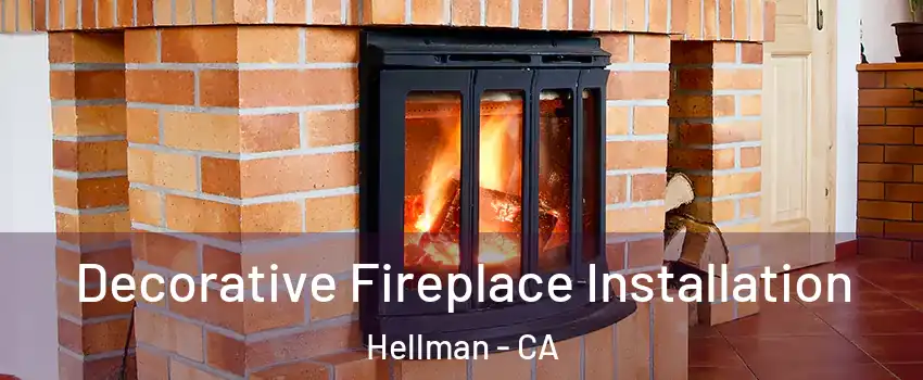 Decorative Fireplace Installation Hellman - CA