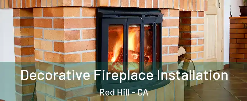 Decorative Fireplace Installation Red Hill - CA