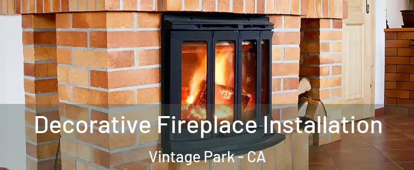 Decorative Fireplace Installation Vintage Park - CA