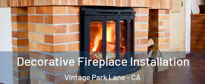 Decorative Fireplace Installation Vintage Park Lane - CA