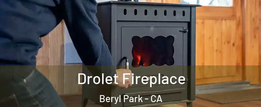 Drolet Fireplace Beryl Park - CA