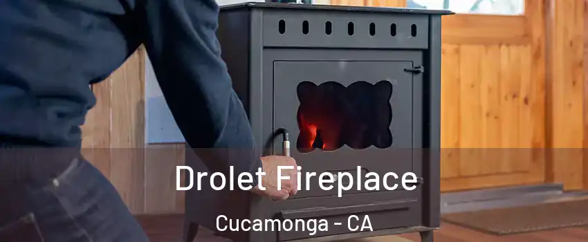 Drolet Fireplace Cucamonga - CA