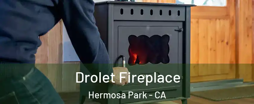 Drolet Fireplace Hermosa Park - CA