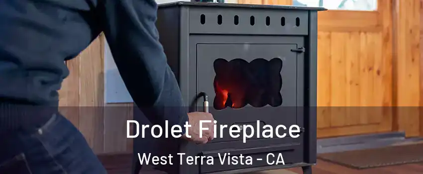 Drolet Fireplace West Terra Vista - CA
